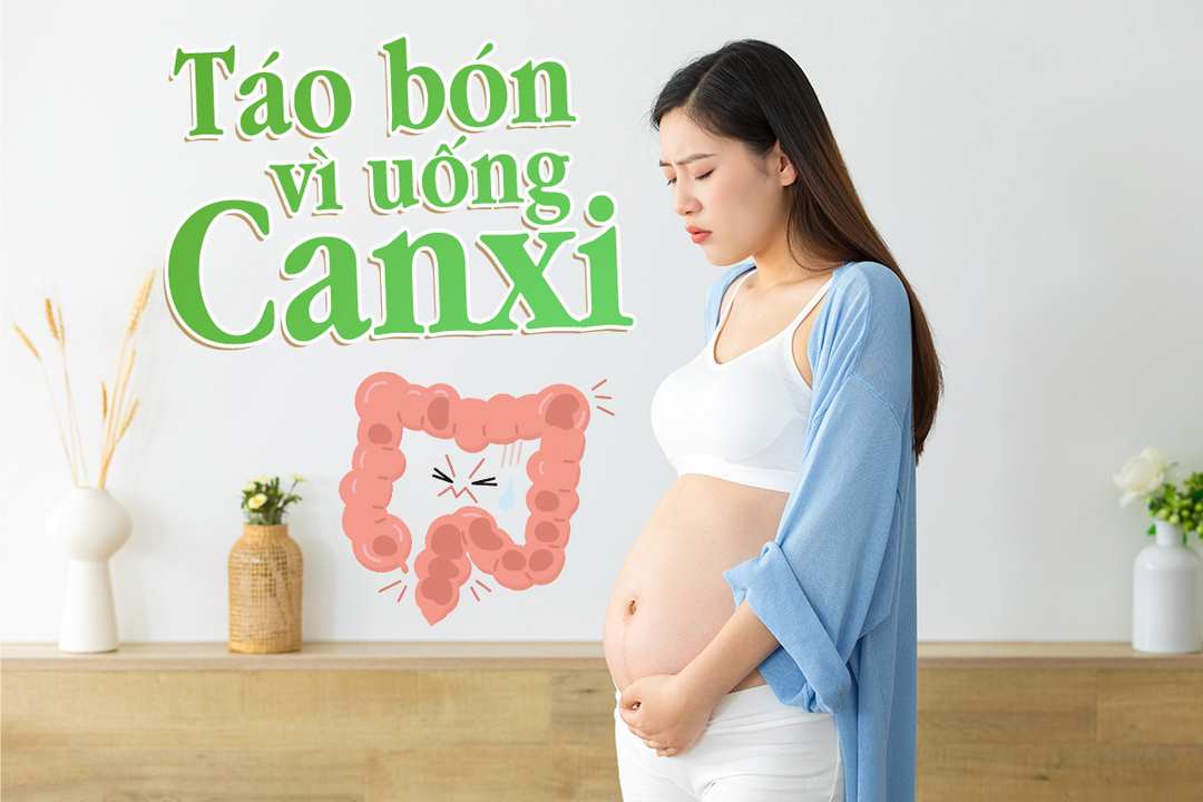 UỐNG CANXI KHÓ HẤP THU VÀ BỊ NÓNG TRONG, TÁO BÓN