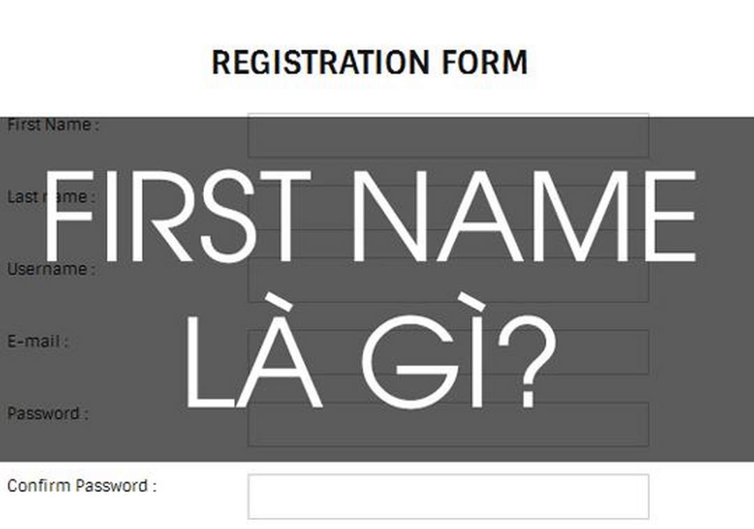 Khái niệm First Name, Middle Name, Last Name